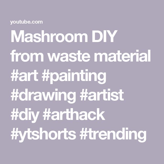 the words, mashroom diy from waste material art painting drawing artist diy