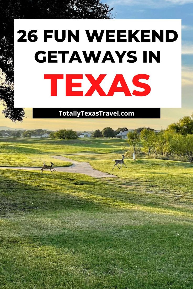 a golf course with the text, 26 fun weekend getaways in texas