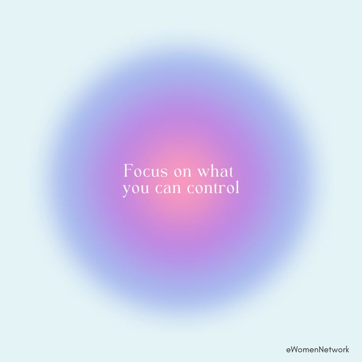 the words focus on what you can control are in front of a circular purple background