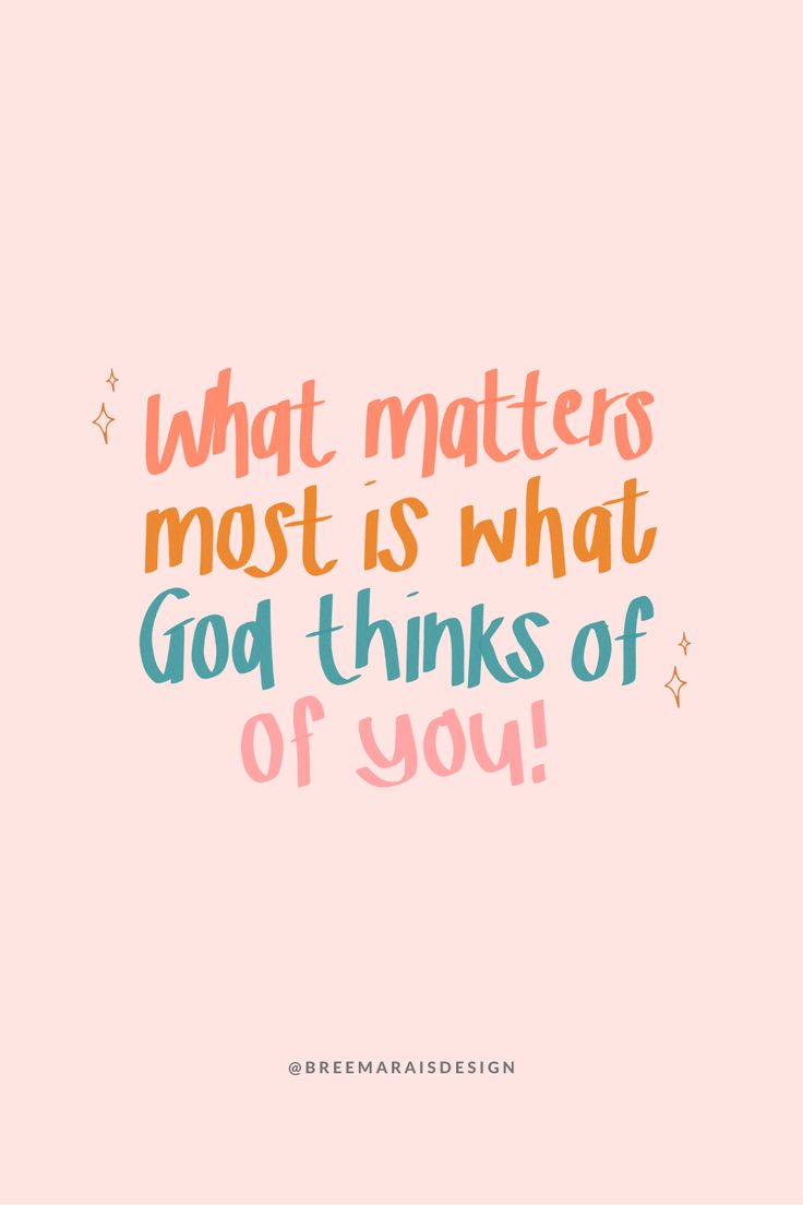 a quote that says what matters most is what god thinks of you on pink background