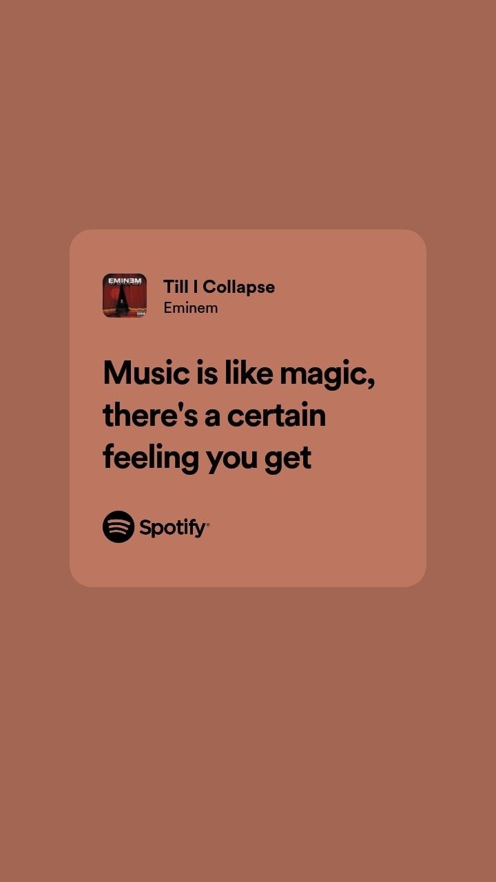 a quote from spotify about music is like magic, there's a certain feeling you get