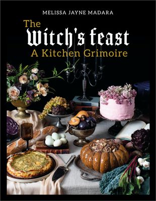 the witch's feast a kitchen grimore