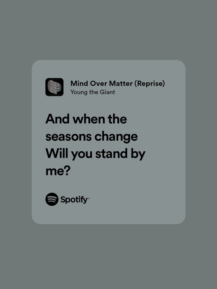 the text reads, and when the seasons change will you stand by me? spotify