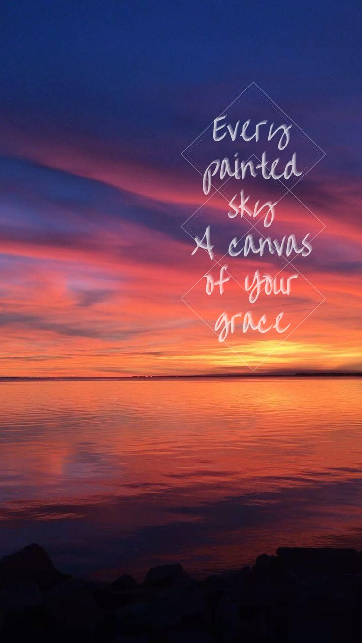 a sunset with the words, every painted as canvass of your grace on it