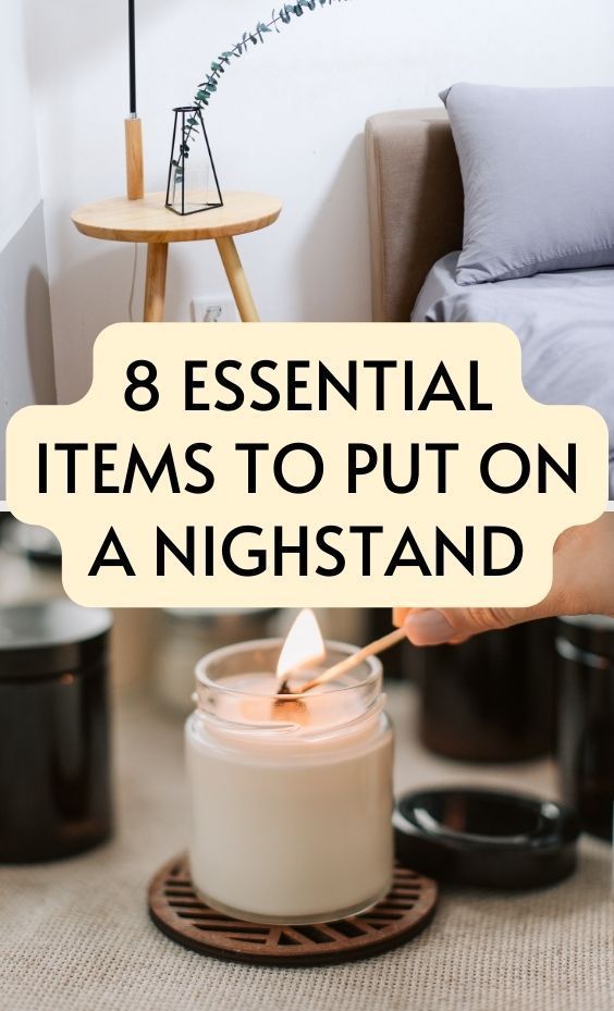 a person lighting a candle with the words 8 essential items to put on a night stand