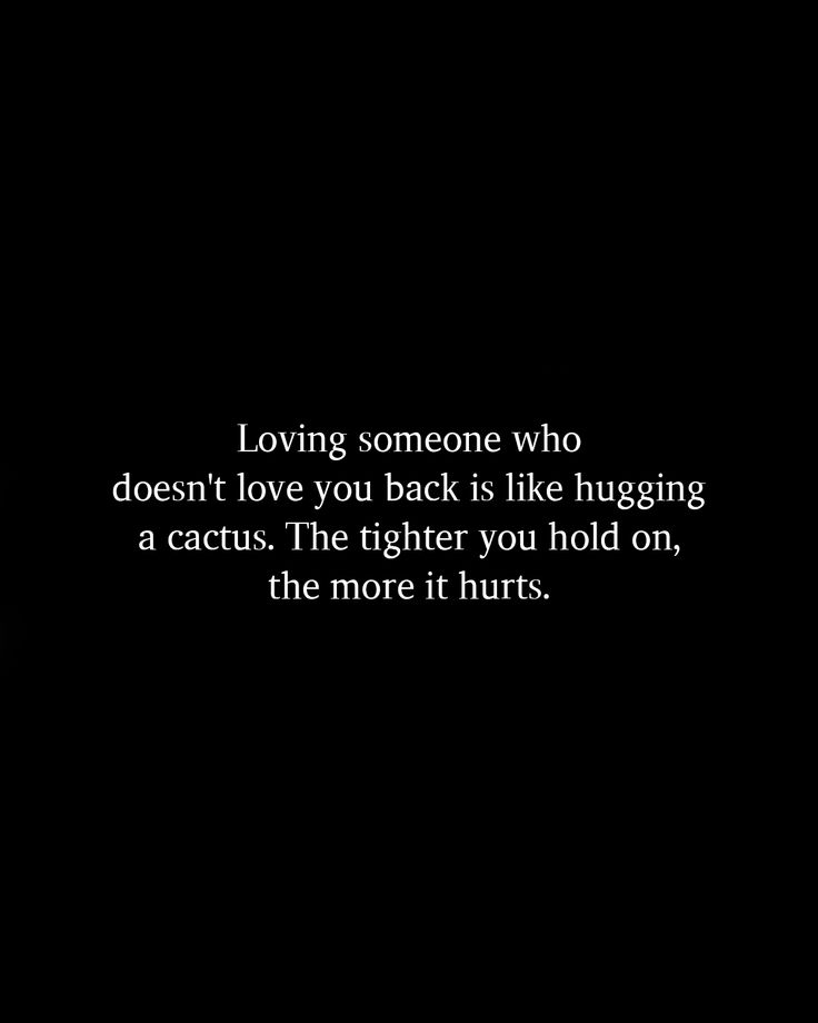 a black background with the words loving someone who doesn't love you back is like hugging a cactus