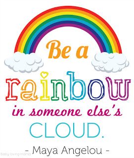 a rainbow with clouds and the words be a rainbow in someone else's cloud