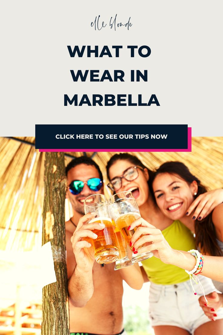 people toasting with beer in front of a straw umbrella and text that reads what to wear in marbella click here to see our tips now