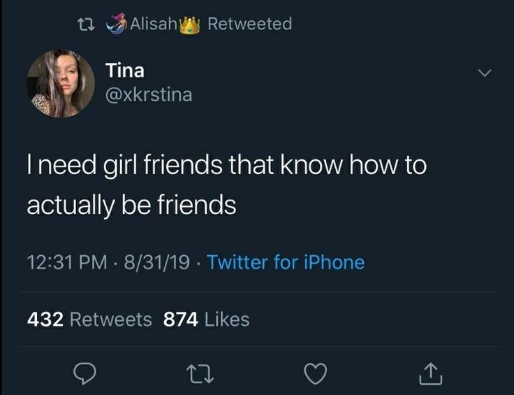 the tweet is being posted to someone on their twitter account, which reads i need girl friends that know how to actually be friends