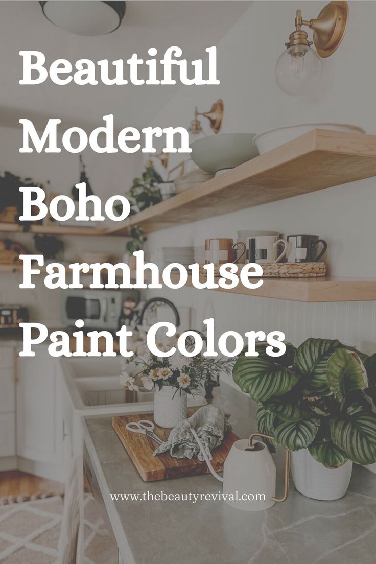 the words beautiful modern boho farmhouse house paint colors in white and gold on top of a kitchen counter