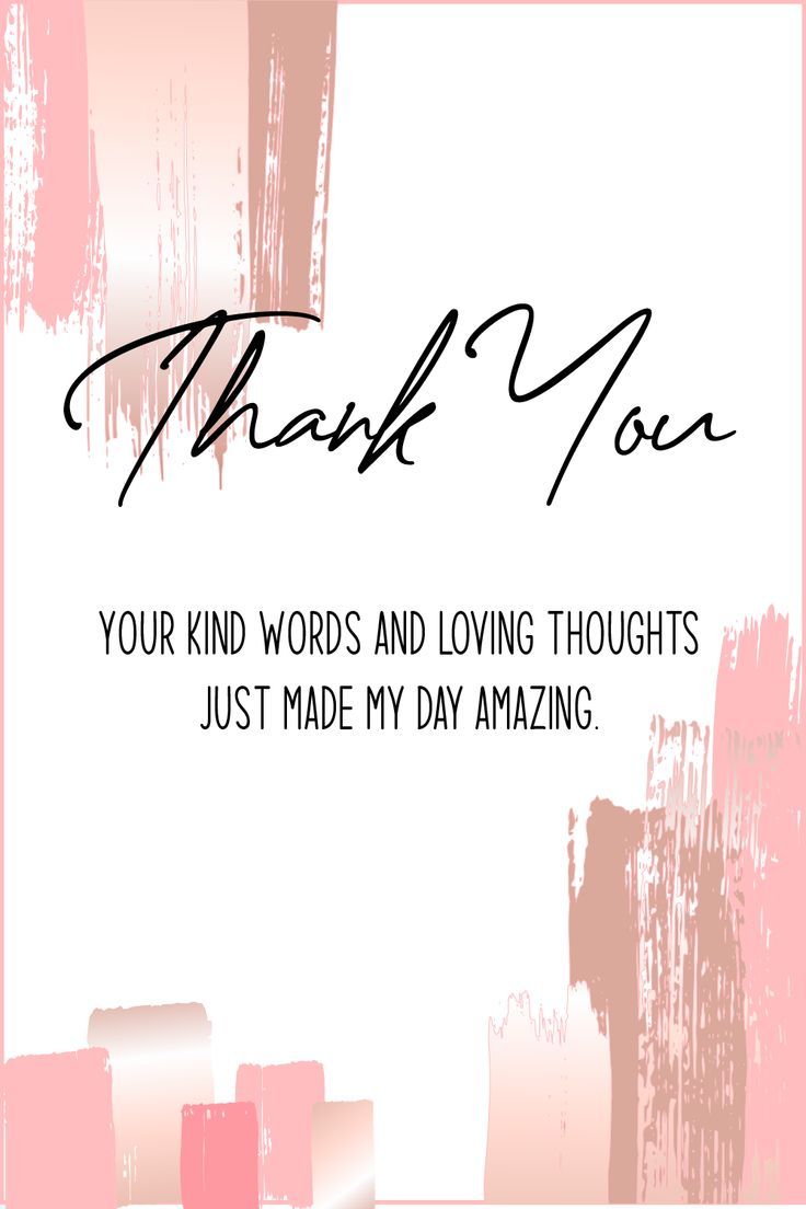 a thank card with the words, thank you your kind words and loving thoughts just made my day amazing