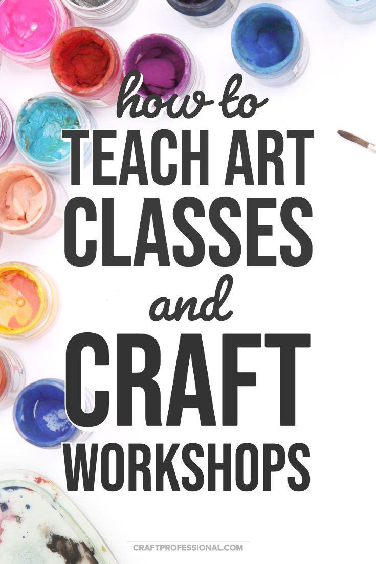 the words how to teach art classes and craft workshop on top of some paint pots