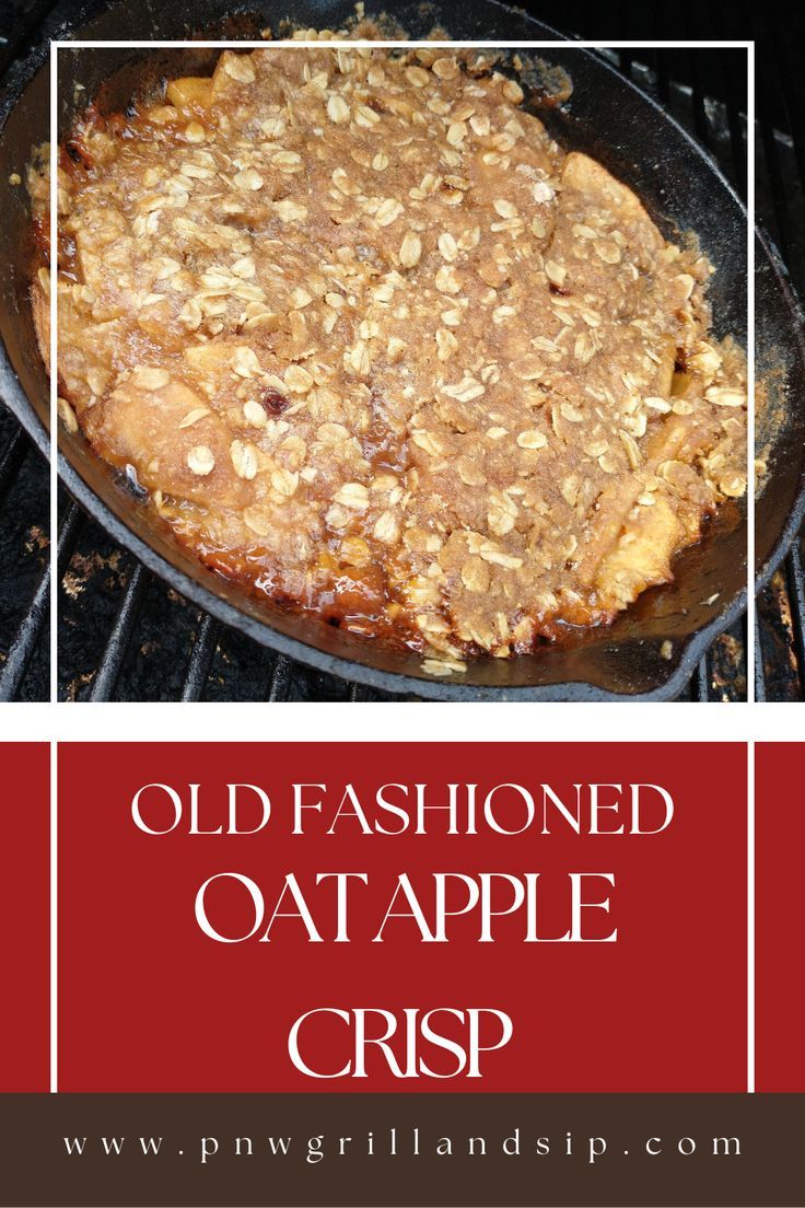 Old Fashioned Oat Apple Crisp Smoker Apple Crisp, Smoked Apple Crisp, Oat Apple Crisp, Bbq Dinner Recipes, Smoked Old Fashioned, Easy Smoker Recipes, Apple Crisp Topping, On The Smoker, Crisp Topping