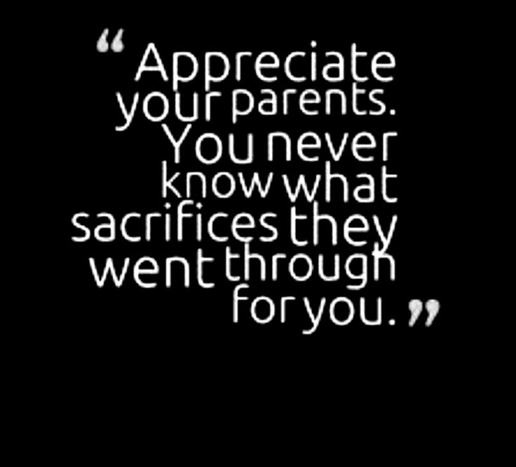 a black and white photo with the words appreciate your parents you've never know what scarries they went through for you