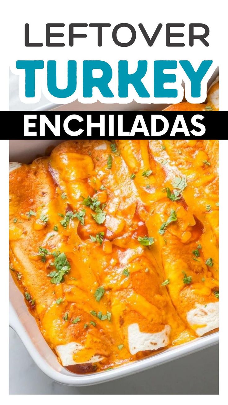 a casserole dish with chicken and cheese in it on a white background text reads leftover turkey enchiladas