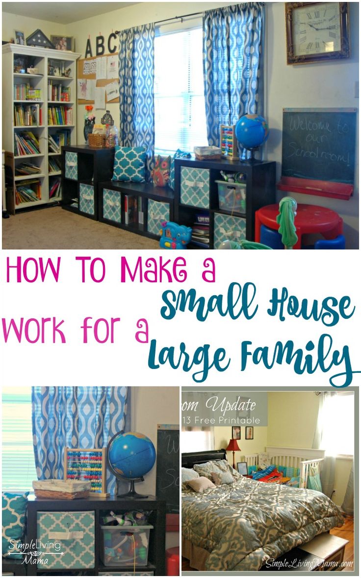 small house work for a large family with pictures and text overlay that reads how to make a small house work for a large family