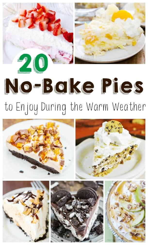 20 no - bake pies to enjoy during the warm weather with text overlay