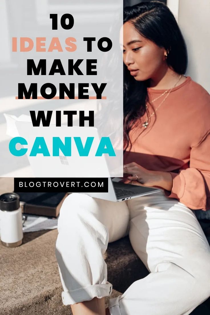 a woman sitting on the floor with her laptop and text overlay reads 10 ideas to make money with canva