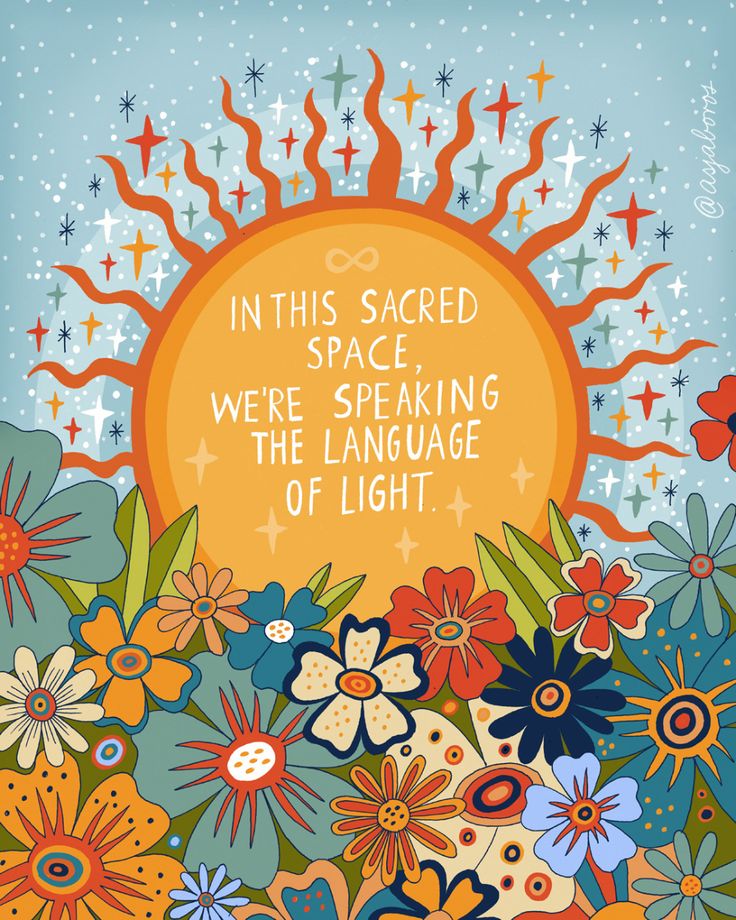 an illustration with flowers and stars in the background that says, in this sacred space we're speaking the language of light