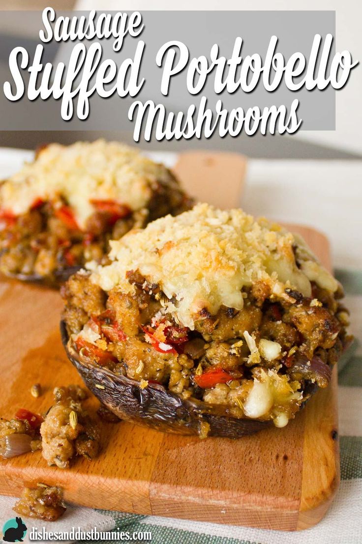 stuffed stuffed mushrooms on a cutting board with text overlay that reads sausage stuffed potatoes mushrooms