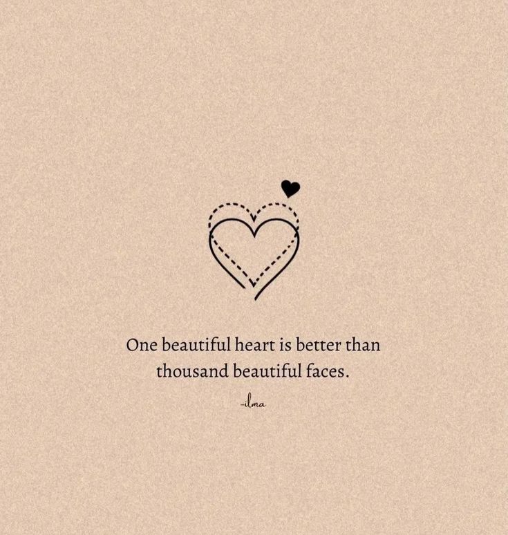 a heart with the words, one beautiful heart is better than those and beautiful faces