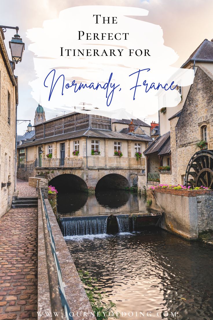 the perfect itinerary for normany france with text overlay that reads, the perfect itinerary for normany france