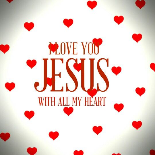 the words i love you jesus with all my heart surrounded by red hearts on a white background