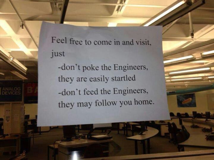 a sign in an office that says, feel free to come in and visit just don't poke the engineers they are easily started