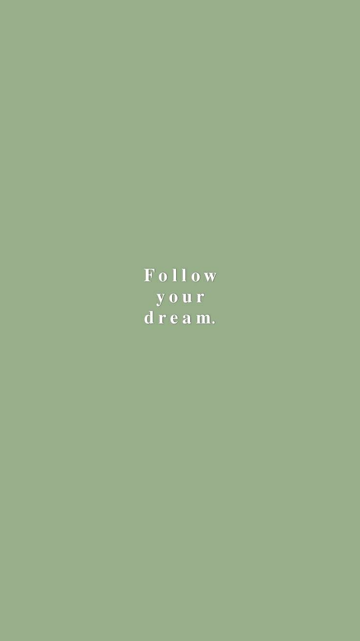 the words follow your dream are written in white on a green background