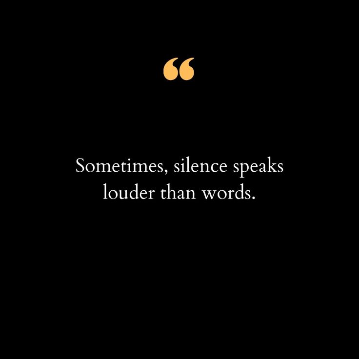 a black background with the words sometimes, silence speaks louder than words