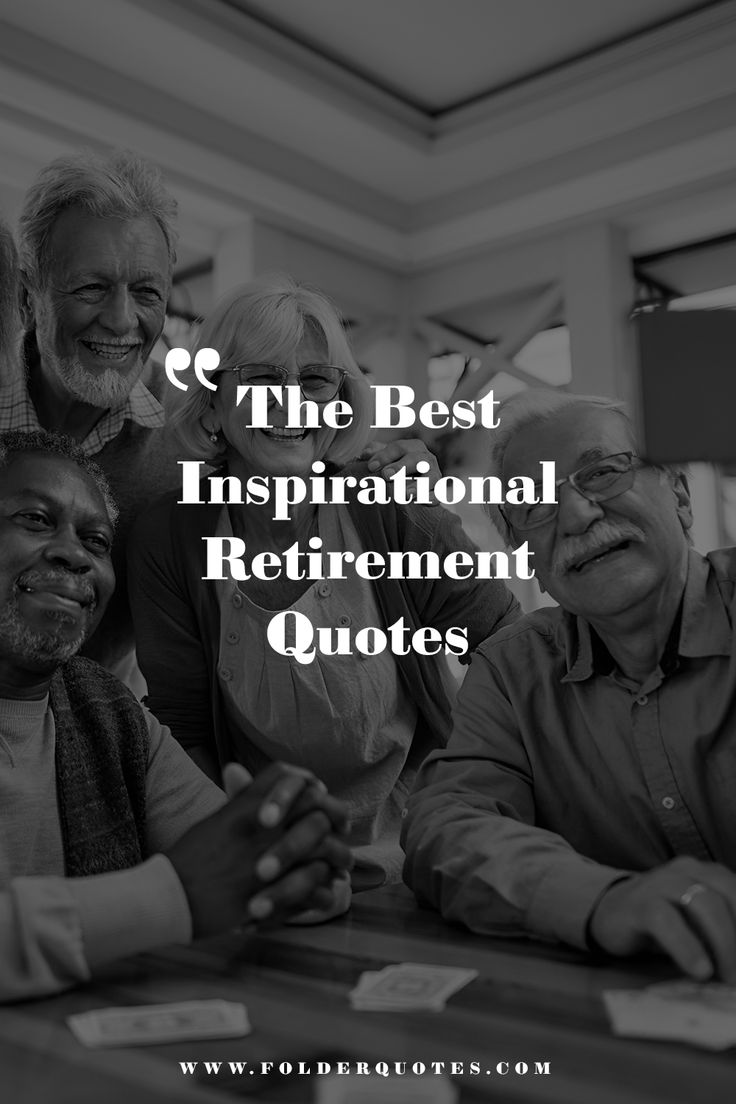 The Best Inspirational Retirement Quotes Retirement Affirmations, Quotes On Retirement Wisdom, Quotes For Retirement Inspirational, Husband Retirement Quotes, Retirement Blessings Quote, Retirement Speeches For Teachers, Retirement Goals & Inspiration, Teacher Retirement Quotes Inspirational, Retirement Speech For Dad