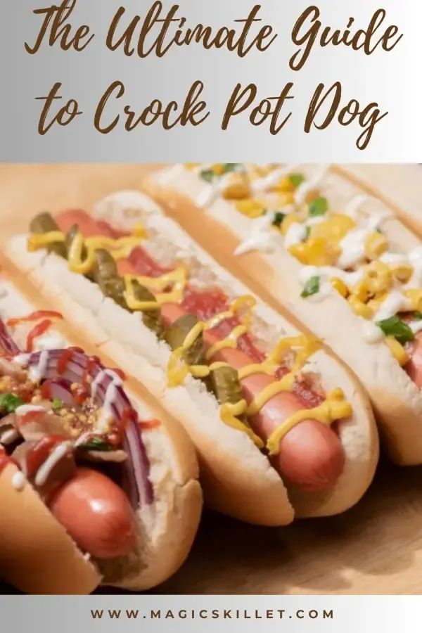 the ultimate guide to crock pot dogs with pictures of hotdogs and condiments