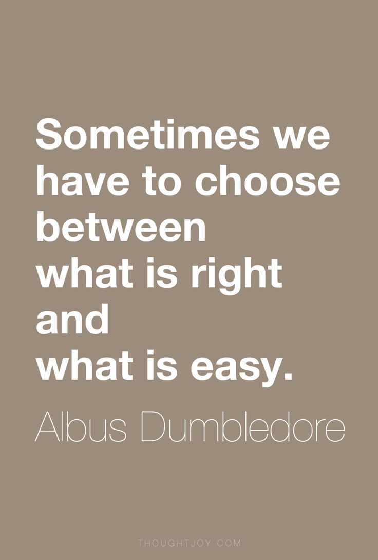 an image with the quote sometimes we have to choose between what is right and what is easy