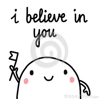 i believe in you hand drawn doodle text on white background with cute cartoon character