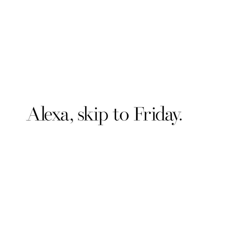 the words alexa, skip to friday written in black on a white background