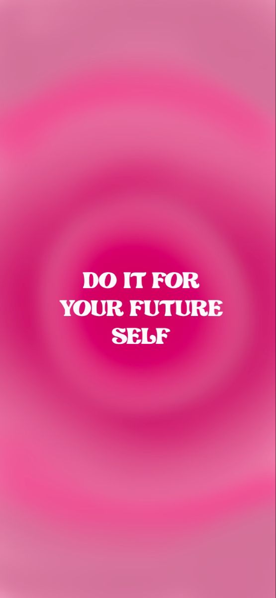 the words do it for your future self are shown in white on a pink background