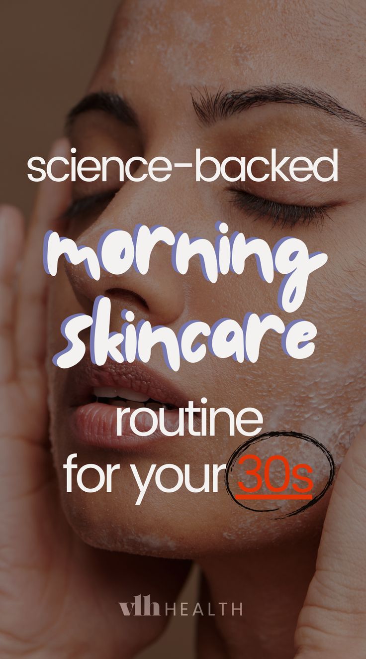 Ultimate (Science-Backed) Morning Skincare Routine for Your 30s - VLH health Daily Face Care Routine, Fall Skincare Routine, Dry Skin Type, Women In Their 30s, Morning Skincare Routine, Anti Aging Skincare Routine, Autumn Skincare, Skin Care Routine 30s, Oil Based Cleanser