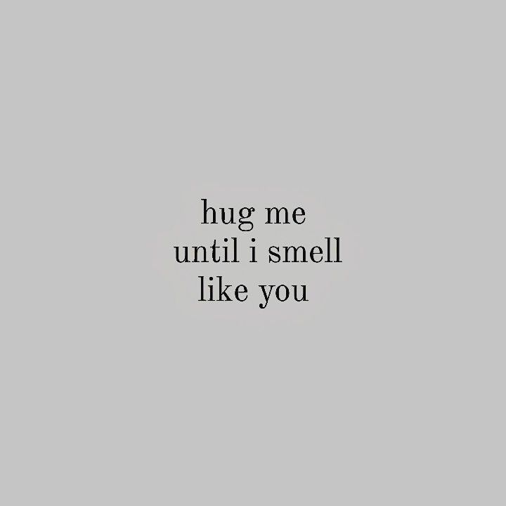 a black and white photo with the words hug me until i smell like you on it