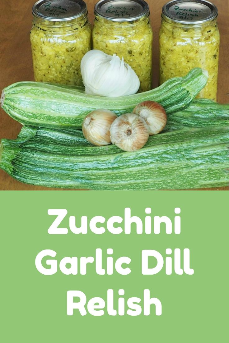 zucchini garlic dill relish with three jars full of it and the title overlay reads zucchini garlic dill relish