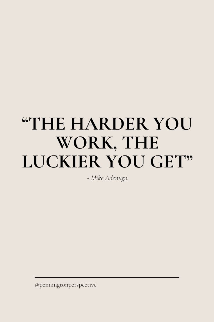 a quote that says, the harder you work, the luckier you get '