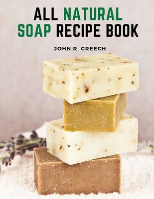 the all natural soap recipe book