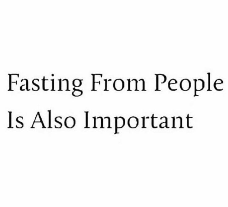 the words fasting from people is also important