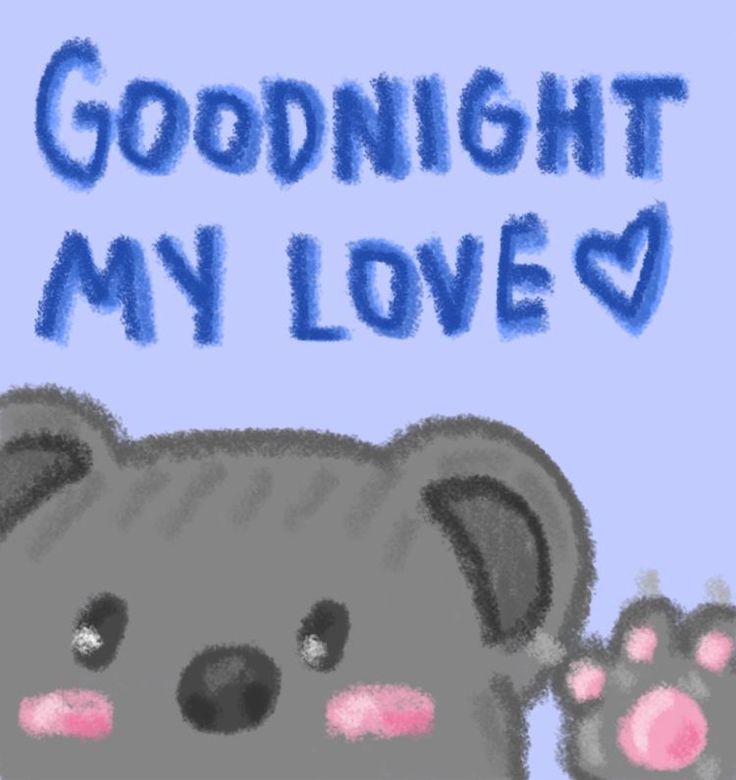 a drawing of a teddy bear with the words goodnight my love