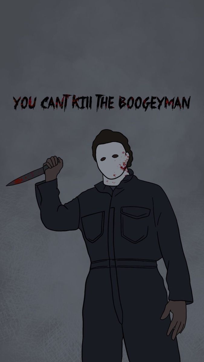 a man holding a knife with the words you can't kill the boogeman on it