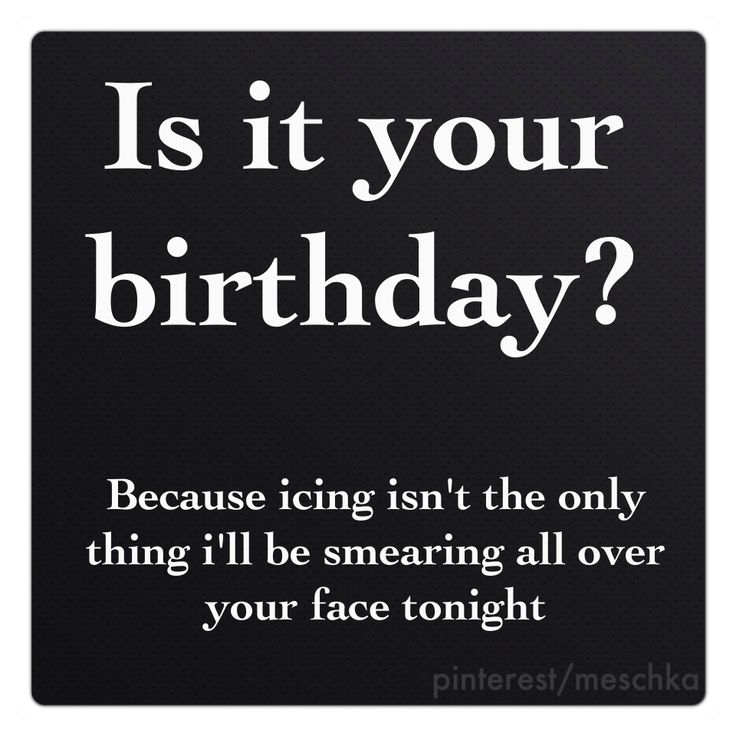 a birthday card with the words, is it your birthday? because long isn't the only thing i'll be screaming all over your face tonight