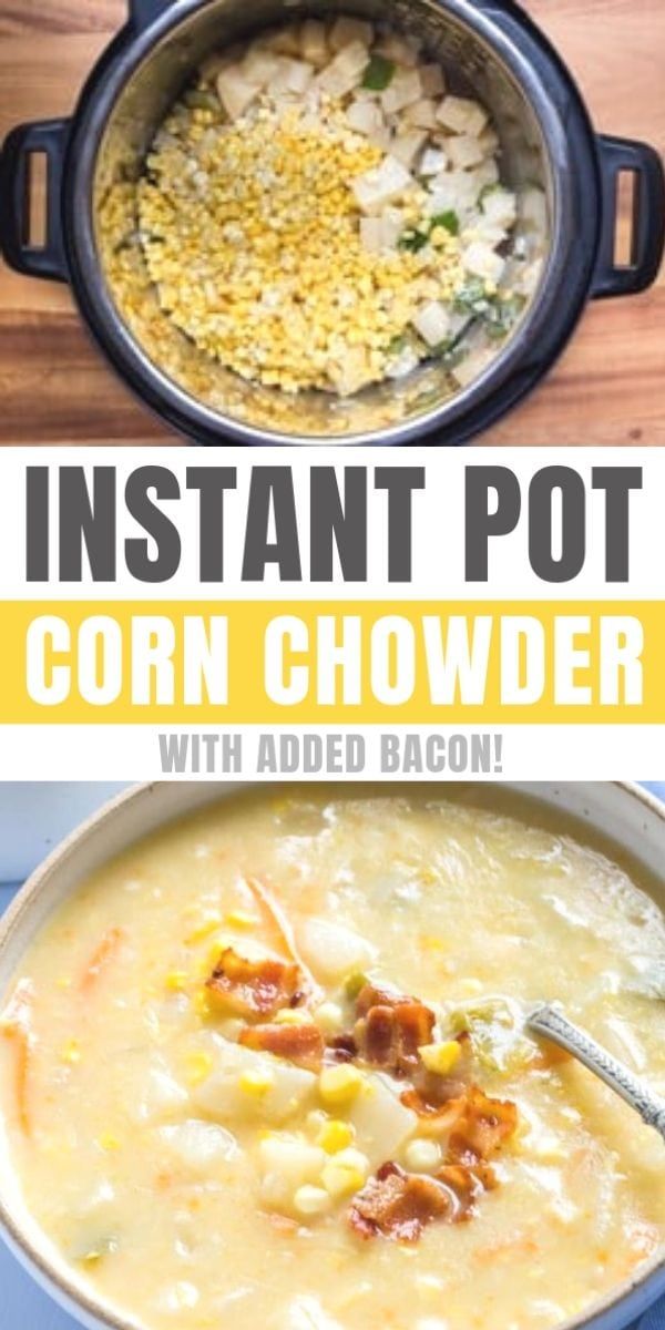 instant pot corn chowder with added bacon is the perfect side dish for any meal