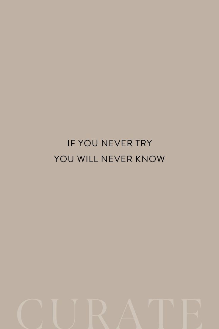 a quote that reads if you never try, you will never know