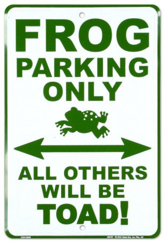 frog parking only all others will be toad