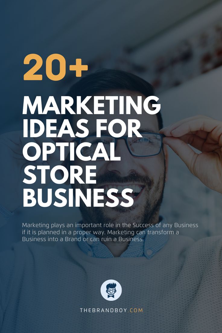 a man holding his head with the words 20 + marketing ideas for optical store business