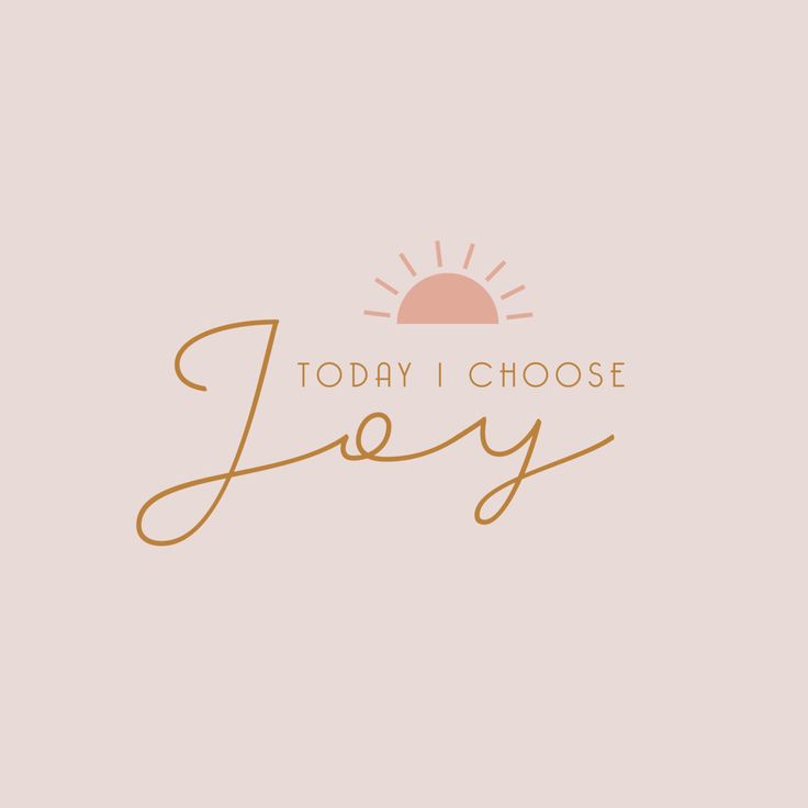 the words, today i choose joy are in gold and pink on a light pink background